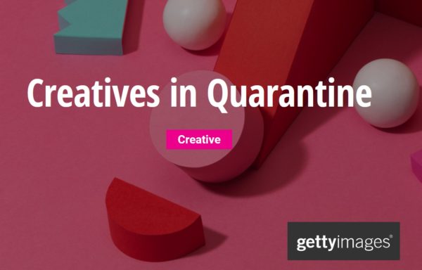 Getty Images: Creatives in Quarantine 2020