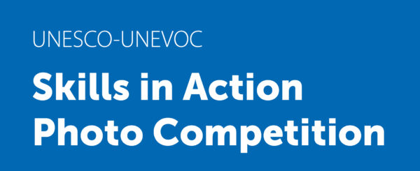 UNESCO-UNEVOC SkillsinAction Photo Competition 2022