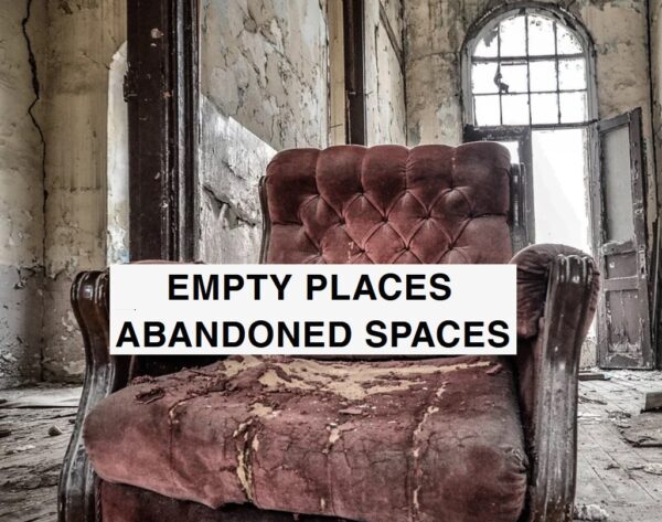 EMPTY PLACES ABANDONED SPACES