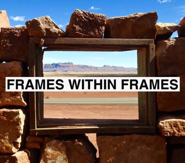 FRAMES WITHIN FRAMES