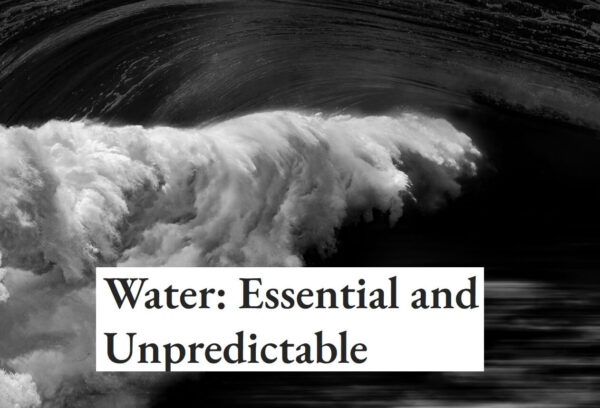 Water Essential and Unpredictable